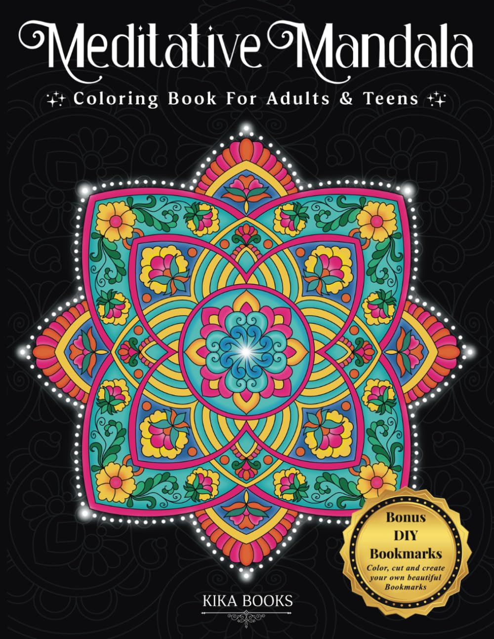 Meditative Mandala Coloring Book for Adults and Teens: Mandalas for Relaxation, Stress Relief and Mindful Coloring