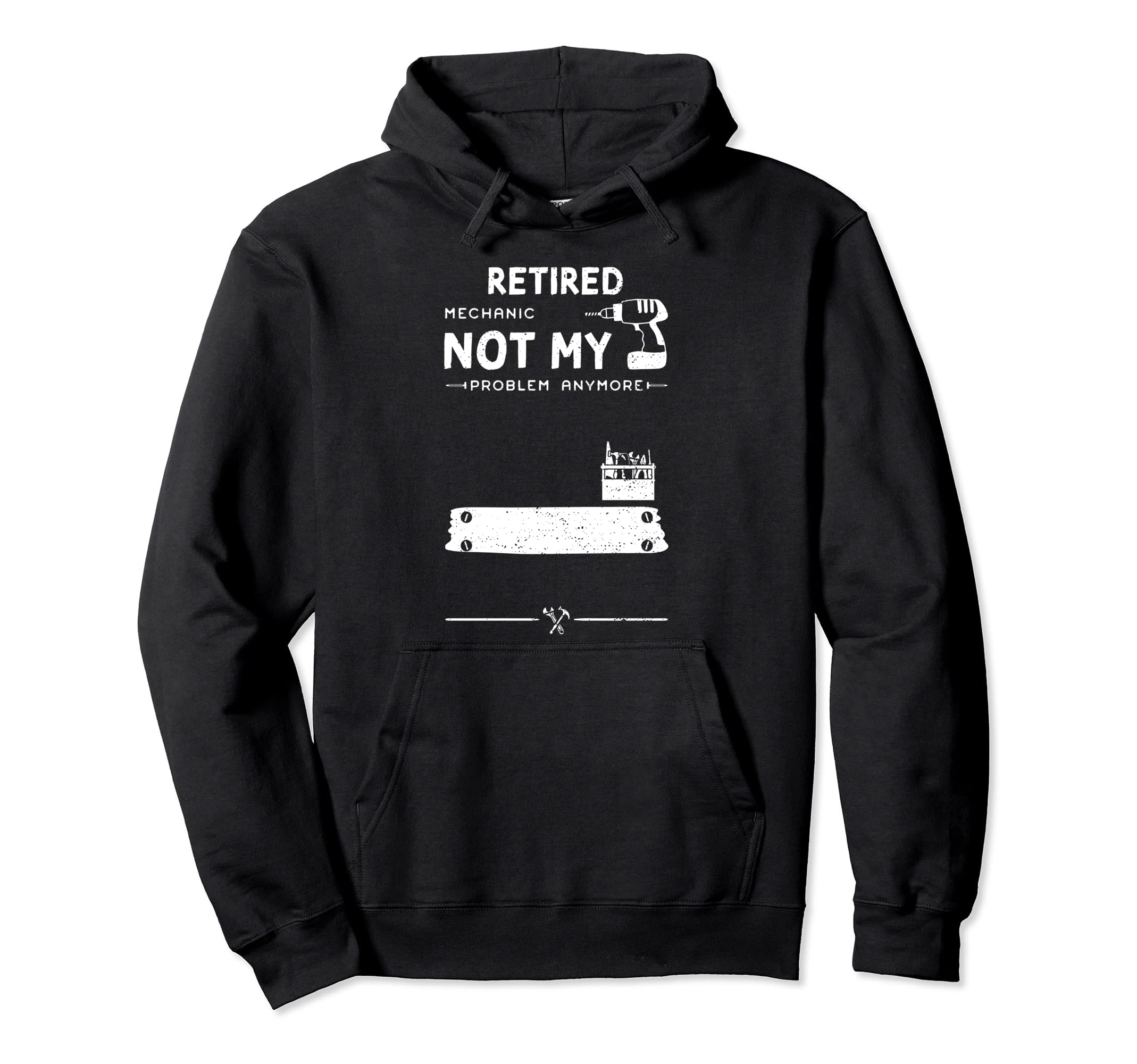 Retirement: Retired Mechanic Not My Problem Anym... Handyman Pullover Hoodie