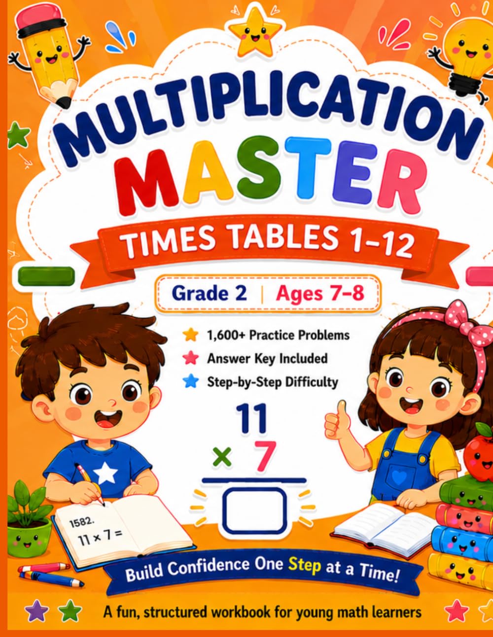 Multiplication Master: Times Tables 1–12 Practice Workbook for Grade 2 1,600+ Multiplication Problems | Math Facts Fluency | Answer Key Included | Ages 7–8 (Grade 2 Math Mastery Series)
