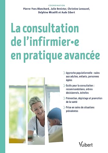 La consultation de l'infirmier et l'infirmière en pratique avancée (IPA): Approche populationnelle / Outils pour la consultation / Prévention et dépistage / Prise en soins de situations prévalentes
