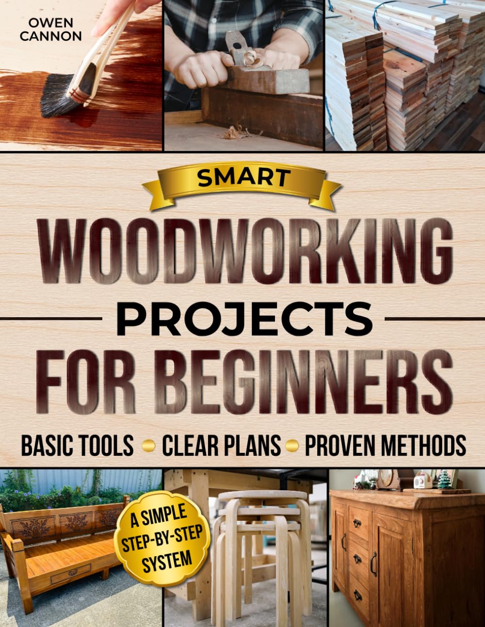 Smart Woodworking Projects for Beginners: The Complete Step-by-Step System to Build with Basic Tools, Avoid Costly Mistakes, and Create Strong, Professional-Looking Furniture