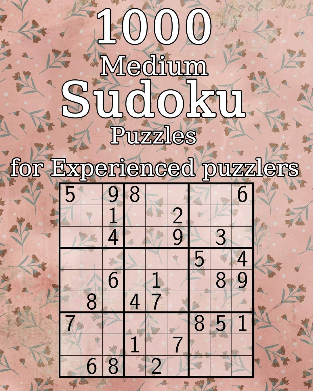 1000 Medium Sudoku Puzzles for Experienced puzzlers: also perfect as a Gift for Teenagers, Adults, Grandparents and Seniors | Puzzle Book | incl. Solutions