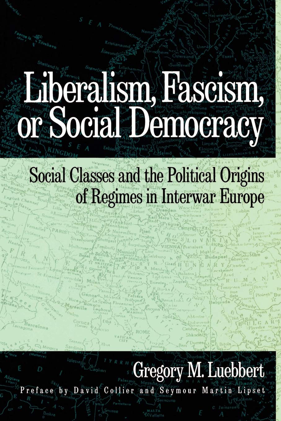 Liberalism, Fascism, or Social Democracy: Social Classes and the Political Origins of Regimes in Interwar Europe