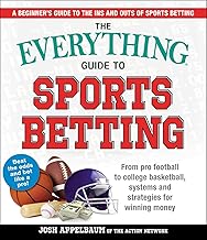 The Everything Guide to Sports Betting: From Pro Football to College Basketball, Systems and Strategies for Winning Money (Everything® Series)
