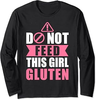 Do Not Feed This Girl Gluten Celiac Disease Gluten Free Long Sleeve T-Shirt