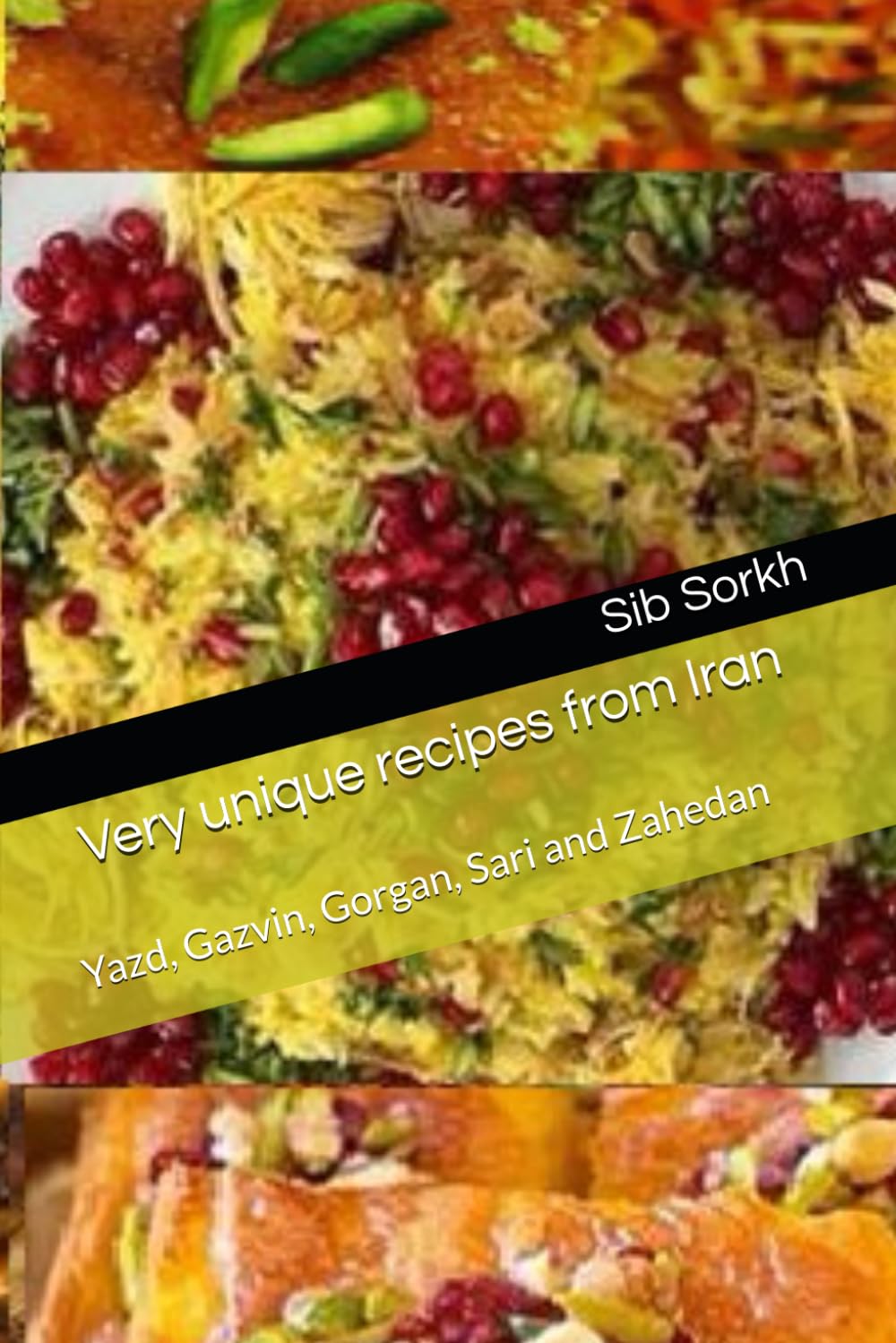 Very unique recipes from Iran: Yazd, Gazvin, Gorgan, Sari and Zahedan