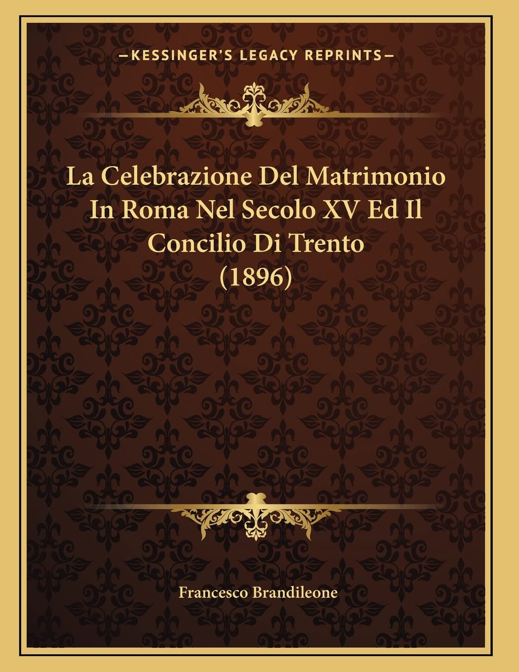 La Celebrazione Del Matrimonio In Roma Nel Secolo XV Ed Il Concilio Di Trento (1896)