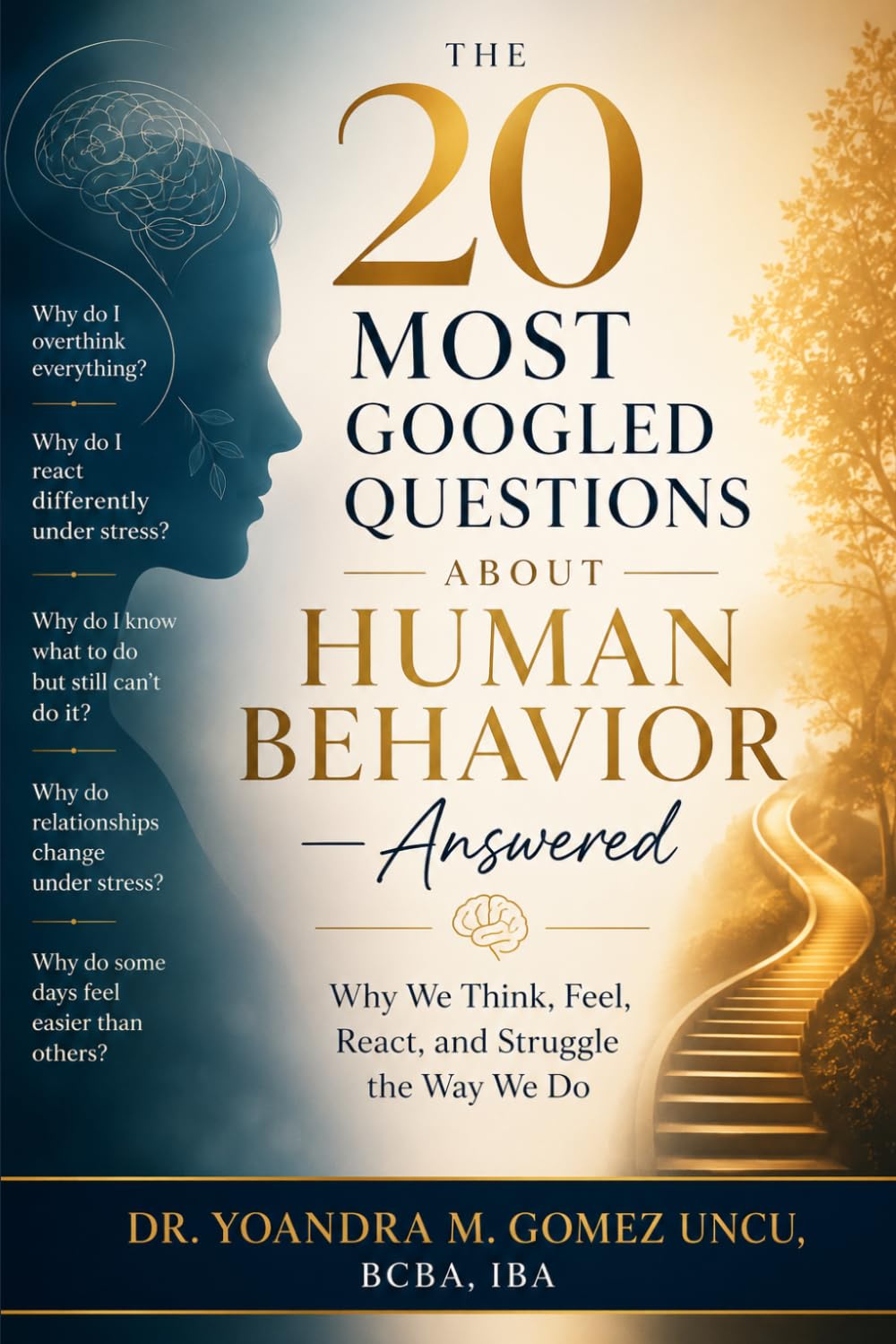 The 20 Most Googled Questions About Human Behavior — Answered: Why We Think, Feel, React, and Struggle the Way We Do