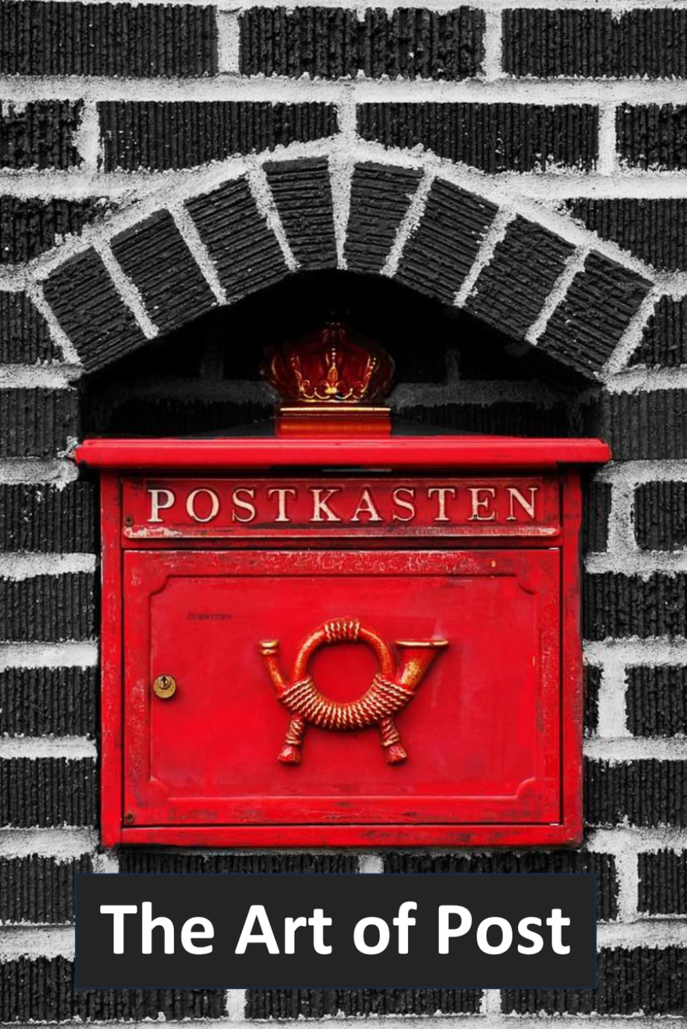 The Art of Post: 80 Colourful Post Boxes from Near and Far