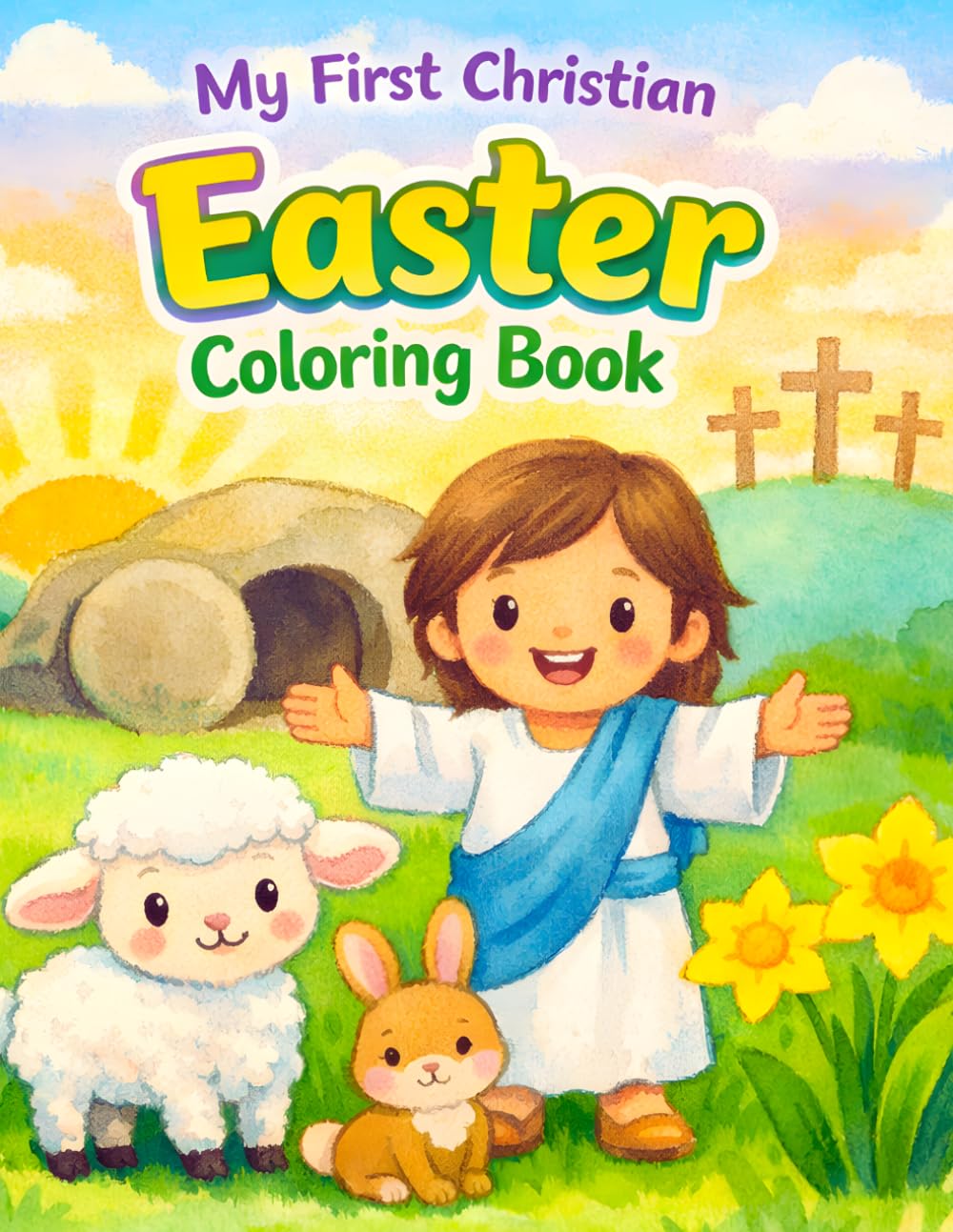 My First Christian Easter Coloring Book: Simple Religious Easter Designs for Toddlers and Preschoolers Featuring Jesus, Crosses, and Bible Scenes to Color and Learn