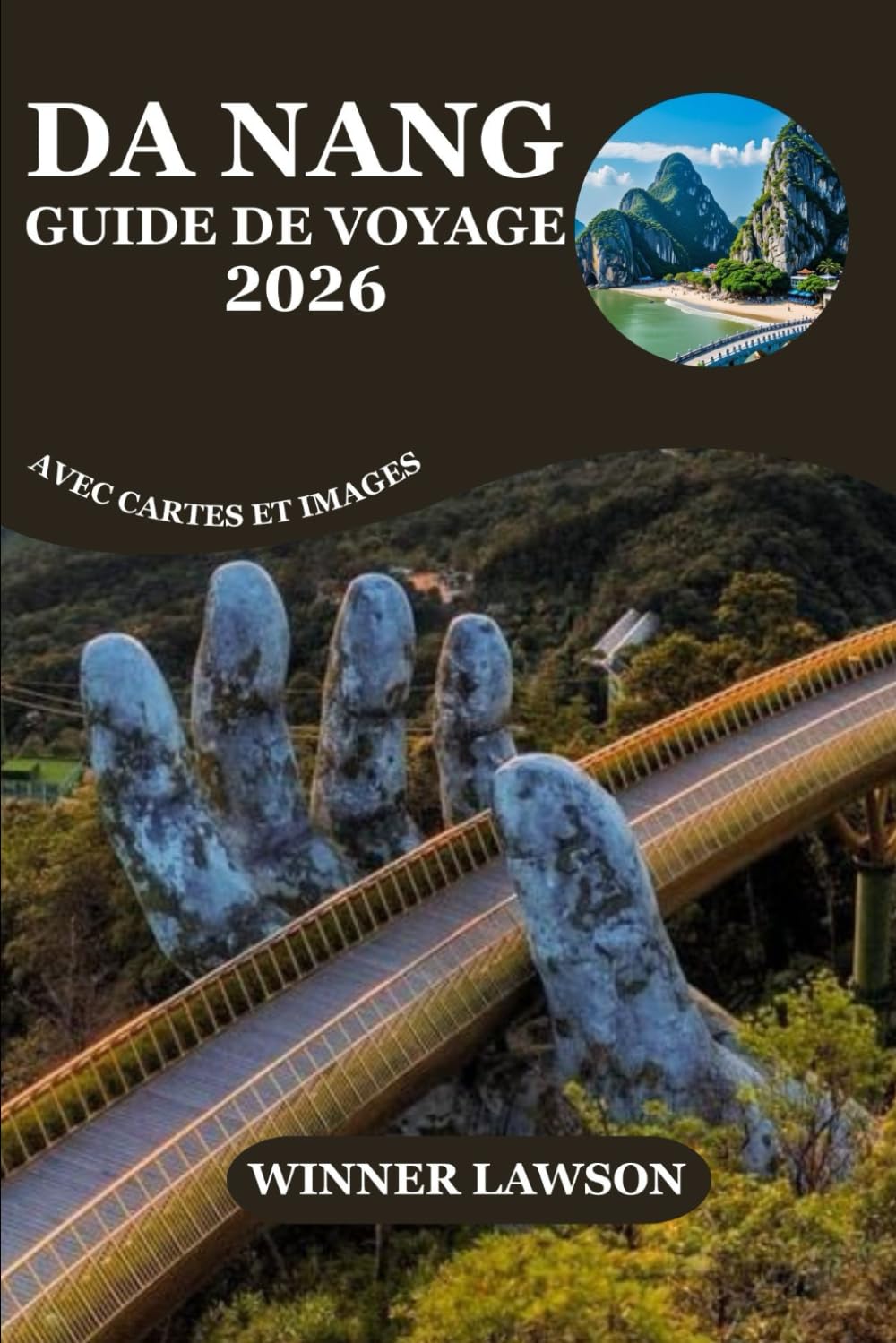 DA NANG GUIDE DE VOYAGE 2026: EXPLOREZ LES PONTS DORÉS, LES AVENTURES EN BORD DE MER, LE PATRIMOINE CULTUREL ET LES ESCAPADES PANORAMIQUES