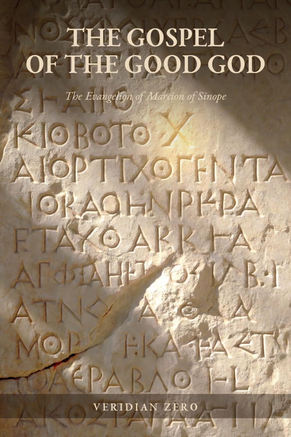 The Gospel of the Good God: The Evangelion of Marcion of Sinope