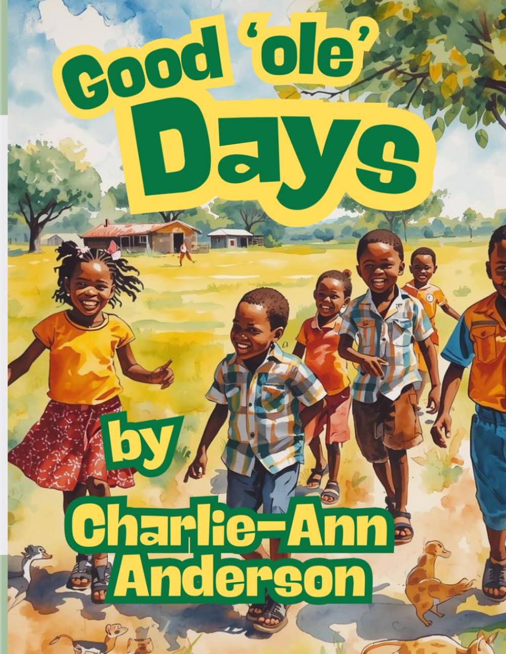 Good 'Ole' Days: A Jamaican Childhood Story & Activity Book: A Heartwarming Jamaican Story and Activity Book About Growing Up in the Countryside. For ... Our culture and Fun Learning Activities.