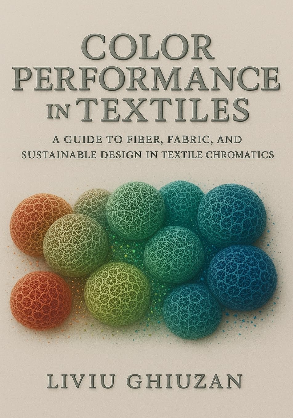 Color Performance in Textiles: A Guide to Fiber, Fabric, and Sustainable Design in Textile Chromatics