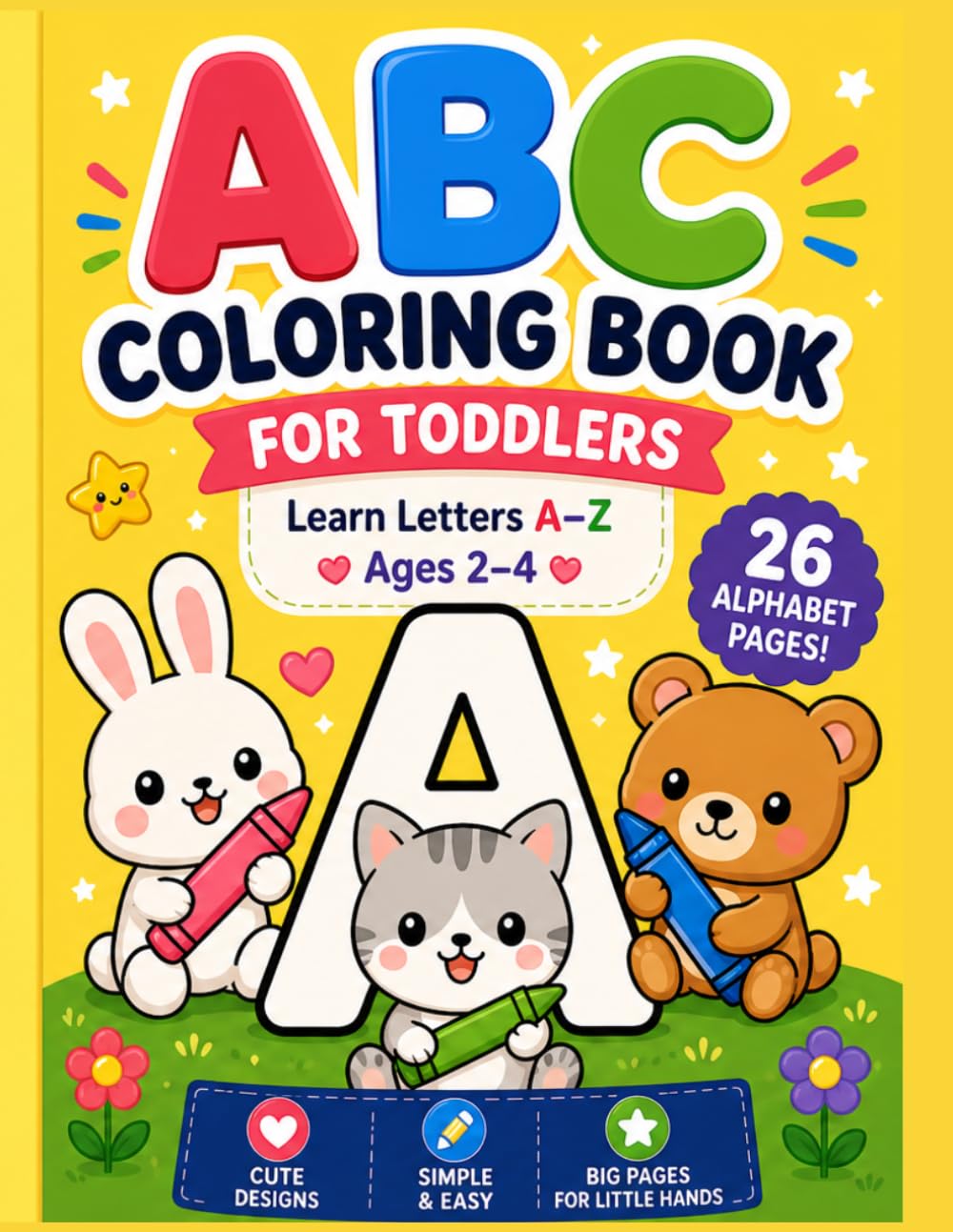 ABC Coloring Book for Toddlers Ages 2–4: Learn Letters A–Z with Cute and Simple Coloring Pages: Learn Letters A–Z | Ages 2–4 | Big & Simple Coloring Pages