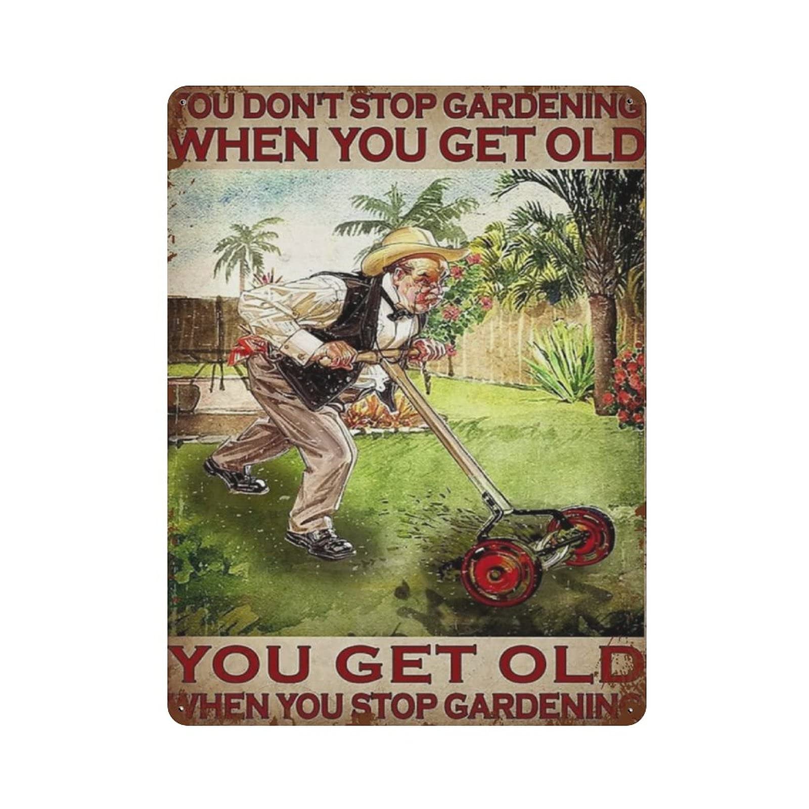 Metal Tin Sign You Don't Stop Gardening Vintage Tin Poster Metal Sign Wall Decoration Country Kitchen Home Garage Decor 16"x12"