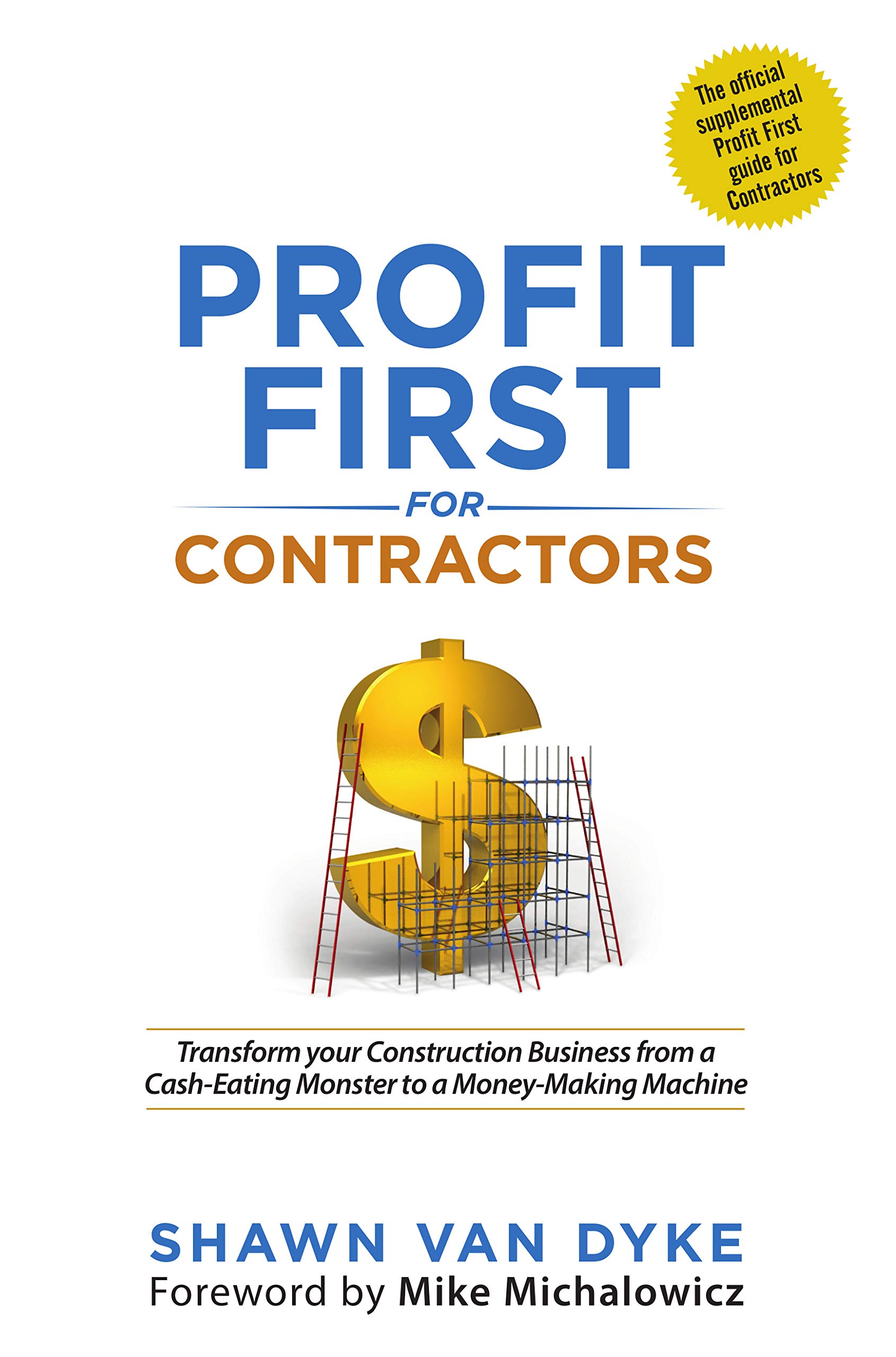 Profit First for Contractors: Transform your Construction Business from a Cash-Eating Monster to a Money-Making Machine