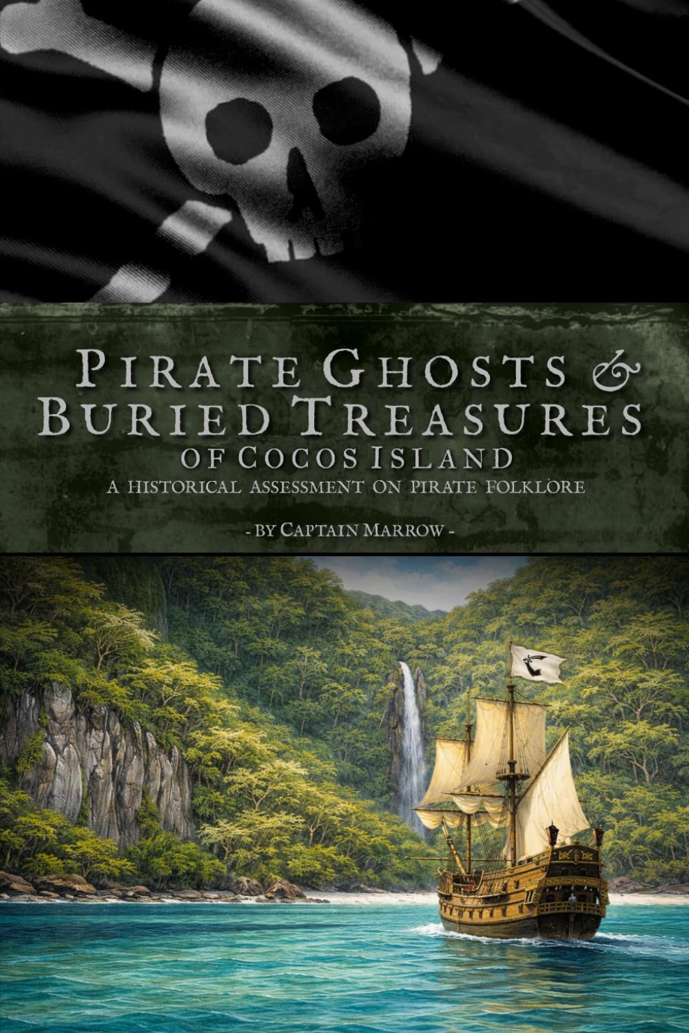 Pirate Ghosts & Buried Treasures of Cocos Island: A Historical Assessment on Pirate Folklore: Exploring the myths and legends of Cocos Island, Costa Rica