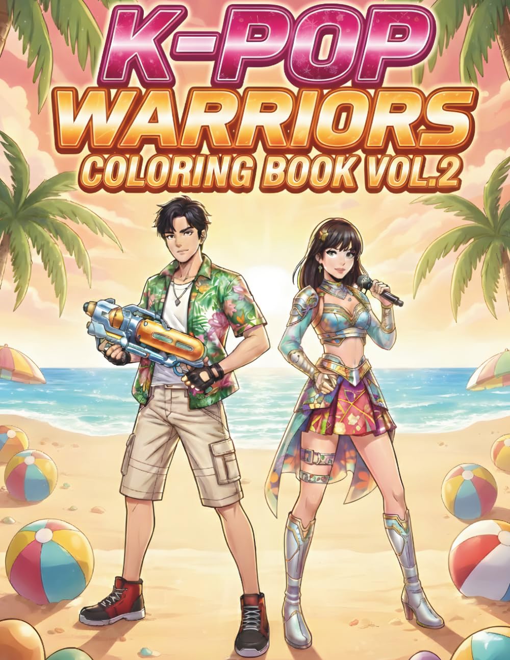 K-Pop Warriors Coloring Book Volume 2: Summer Crescendo: Fun K-Pop Coloring Book for Girls and Boys – Color Your Favorite Idol-Warriors in Bold Summer Outfits