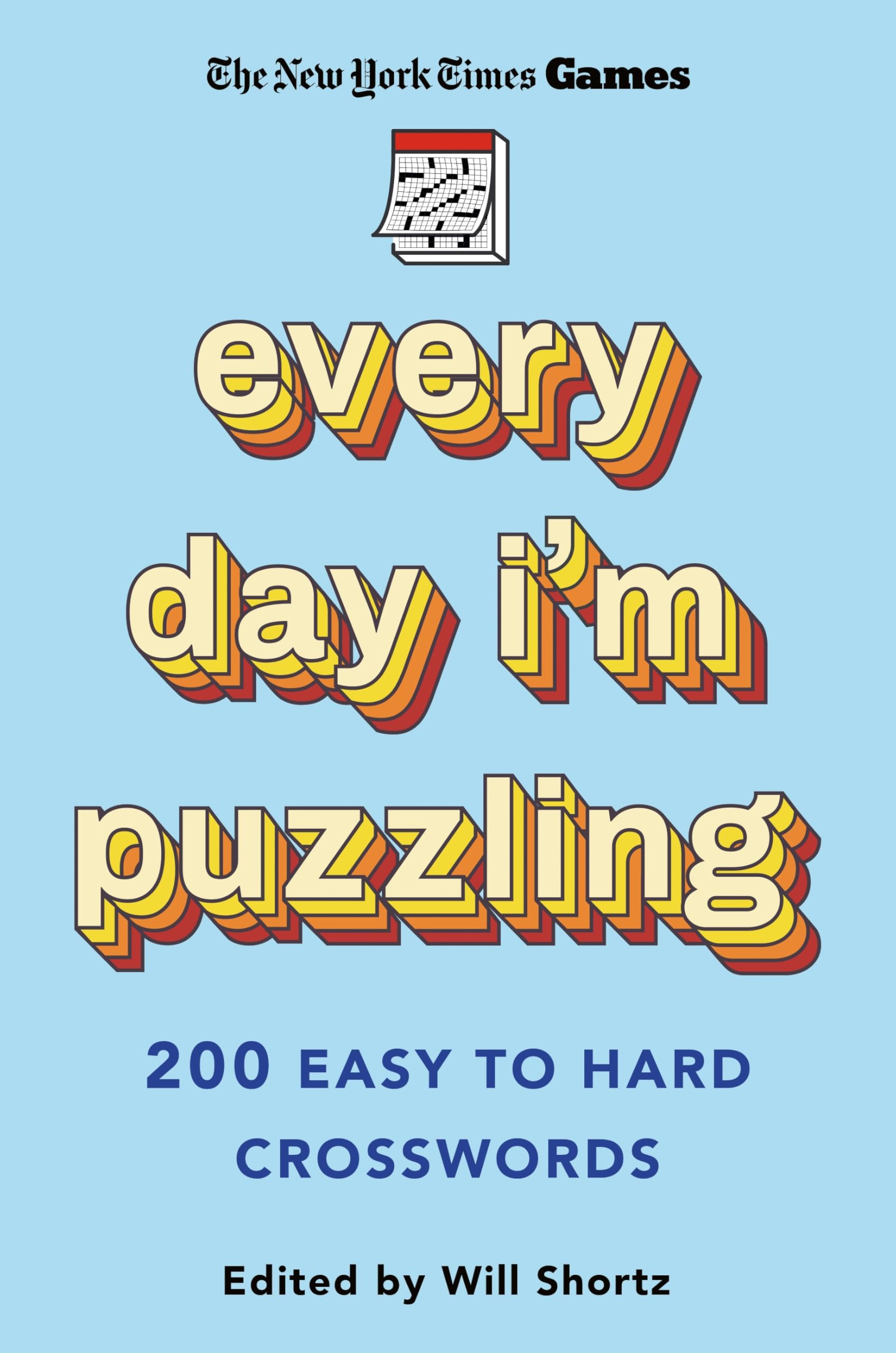 New York Times Games Every Day I'm Puzzling: 200 Easy to Hard Crosswords