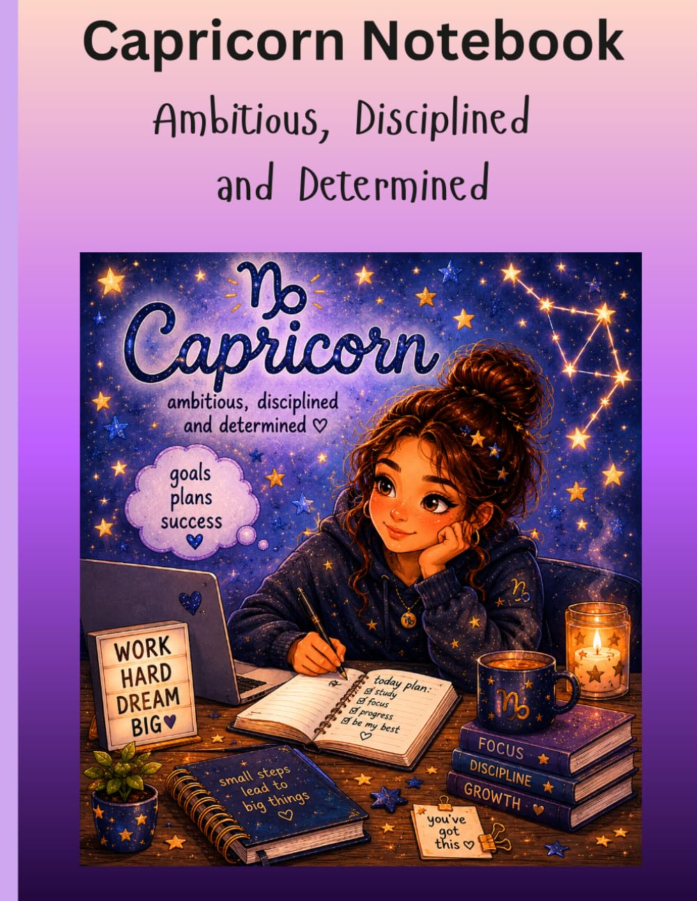 Capricorn Notebook: Ambitious, Disciplined and Determined