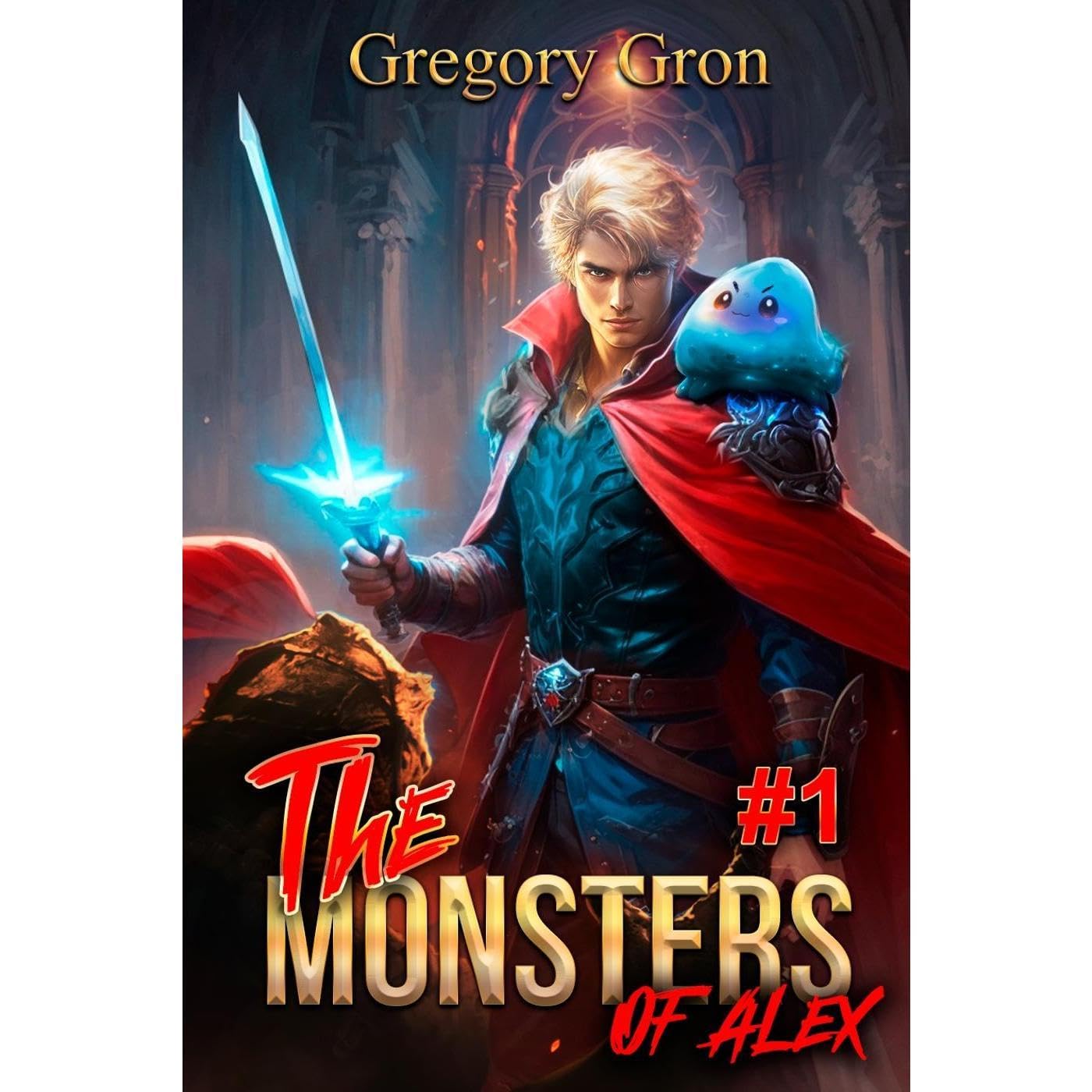 The Monsters of Alex (Book 1): A LitRPG Adventure
