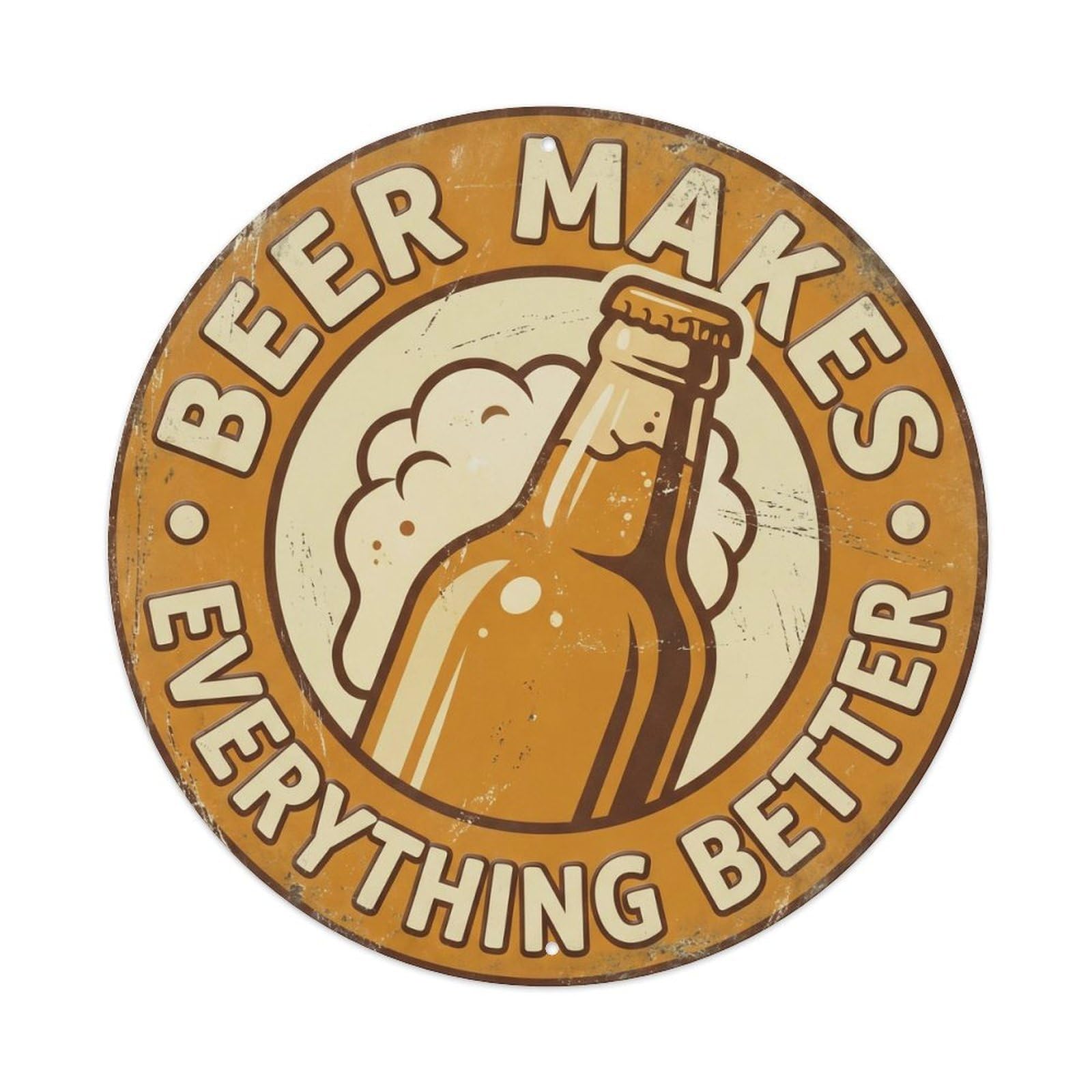 Beer Makes Everything Better Nostalgic Hanging Accessory Retro Bar Slogans Metal Tin Sign Plaque Wall Decor for Cafe, Club Bar, Office, Home Garden Round Metal Poster 8x8Inch
