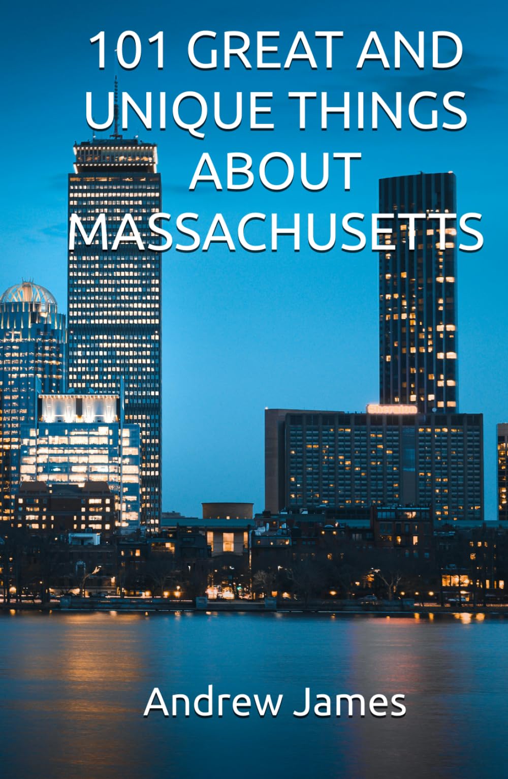 101 GREAT AND UNIQUE THINGS ABOUT MASSACHUSETTS (GREAT STATES)
