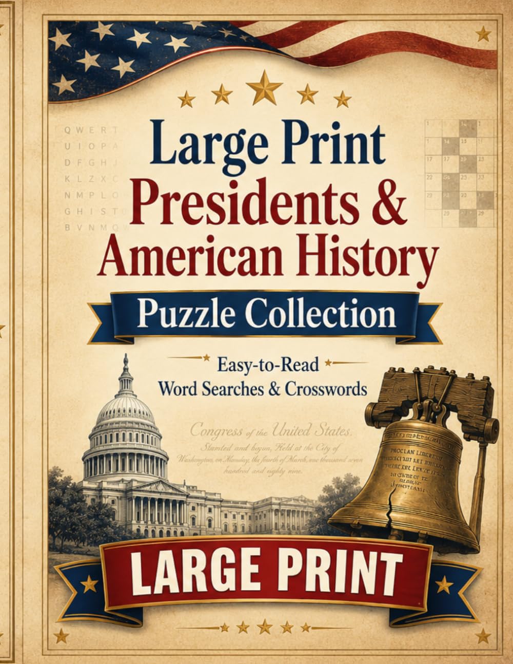 Large Print Presidents & American History Puzzle Collection: Easy-to-Read Word Searches & Crosswords for Adults and Seniors