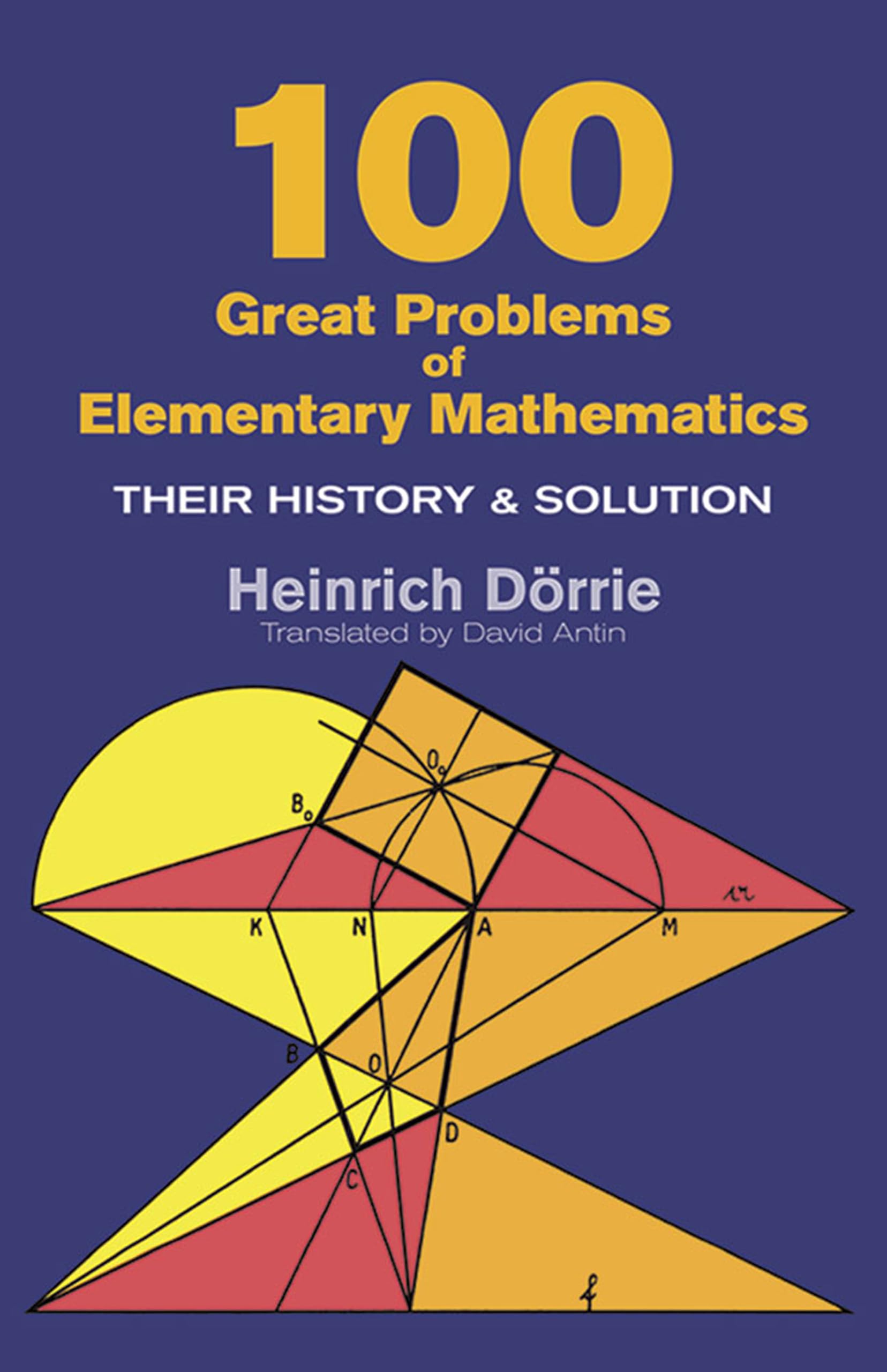 One Hundred Great Problems of Elementary Mathematics: Their History and Solution (Dover Books on Mathema 1.4tics)