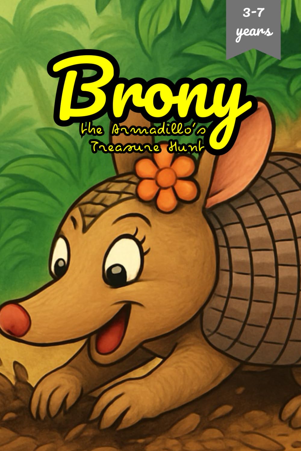 Brony the Armadillo’s Treasure Hunt: A Heartwarming Children’s Story About Friendship, Courage, and Discovering the Greatest Treasure of All