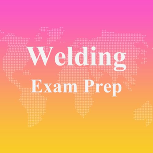 Welding Exam Prep 2017 Version