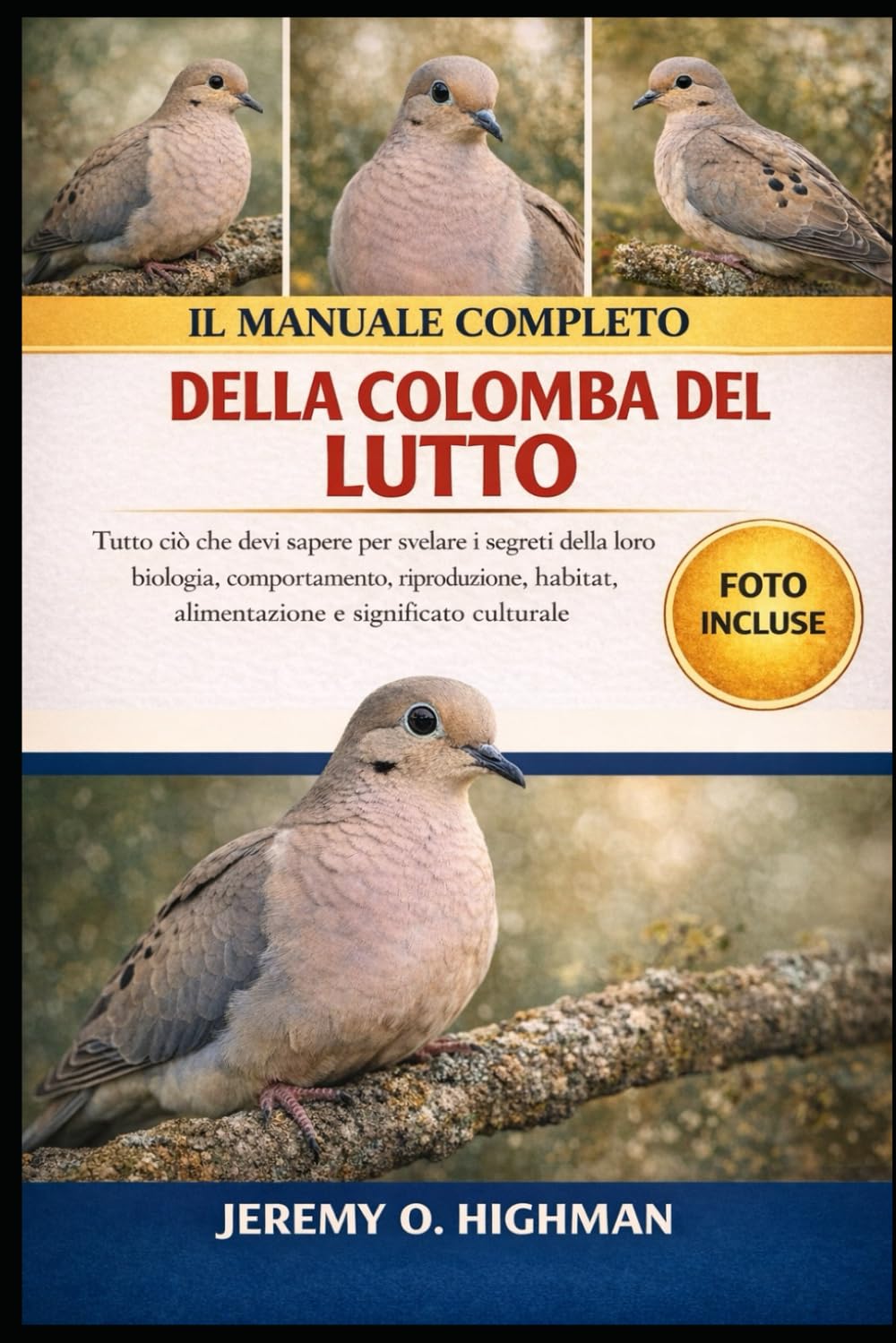 IL MANUALE COMPLETO DELLA COLOMBA DEL LUTTO: Tutto ciò che devi sapere per svelare i segreti della loro biologia, comportamento, riproduzione, habitat, alimentazione e significato culturale