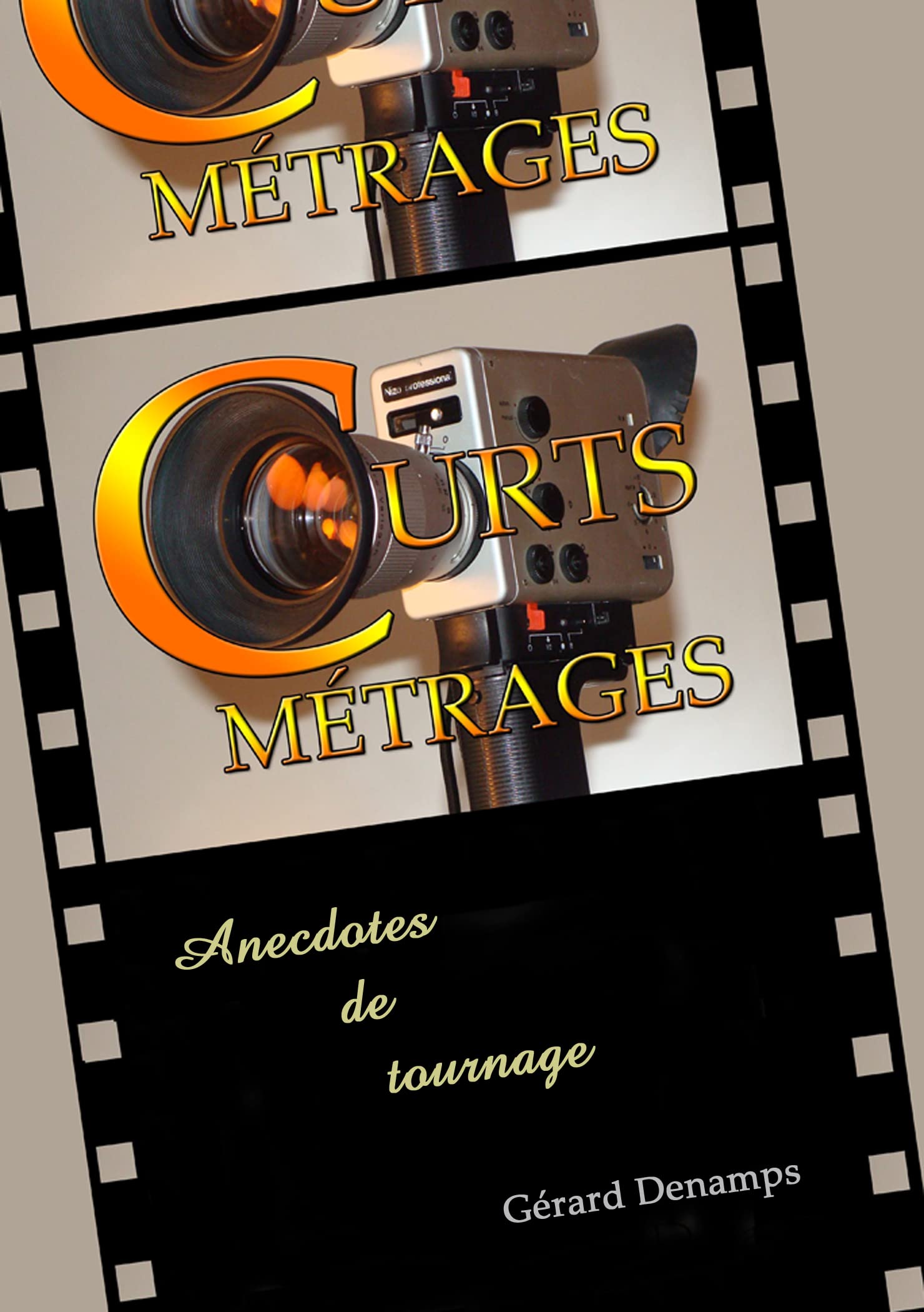 Courts-métrages : Souvenirs de tournages - Livre cinéma et réalisation