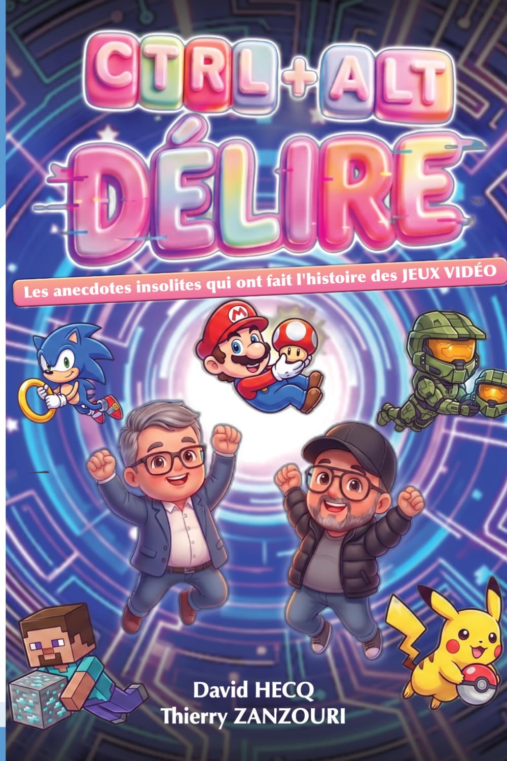 CTRL+ALT+DÉLIRE - Vol.2: Les anecdotes insolites qui ont fait l'histoire des JEUX VIDÉO