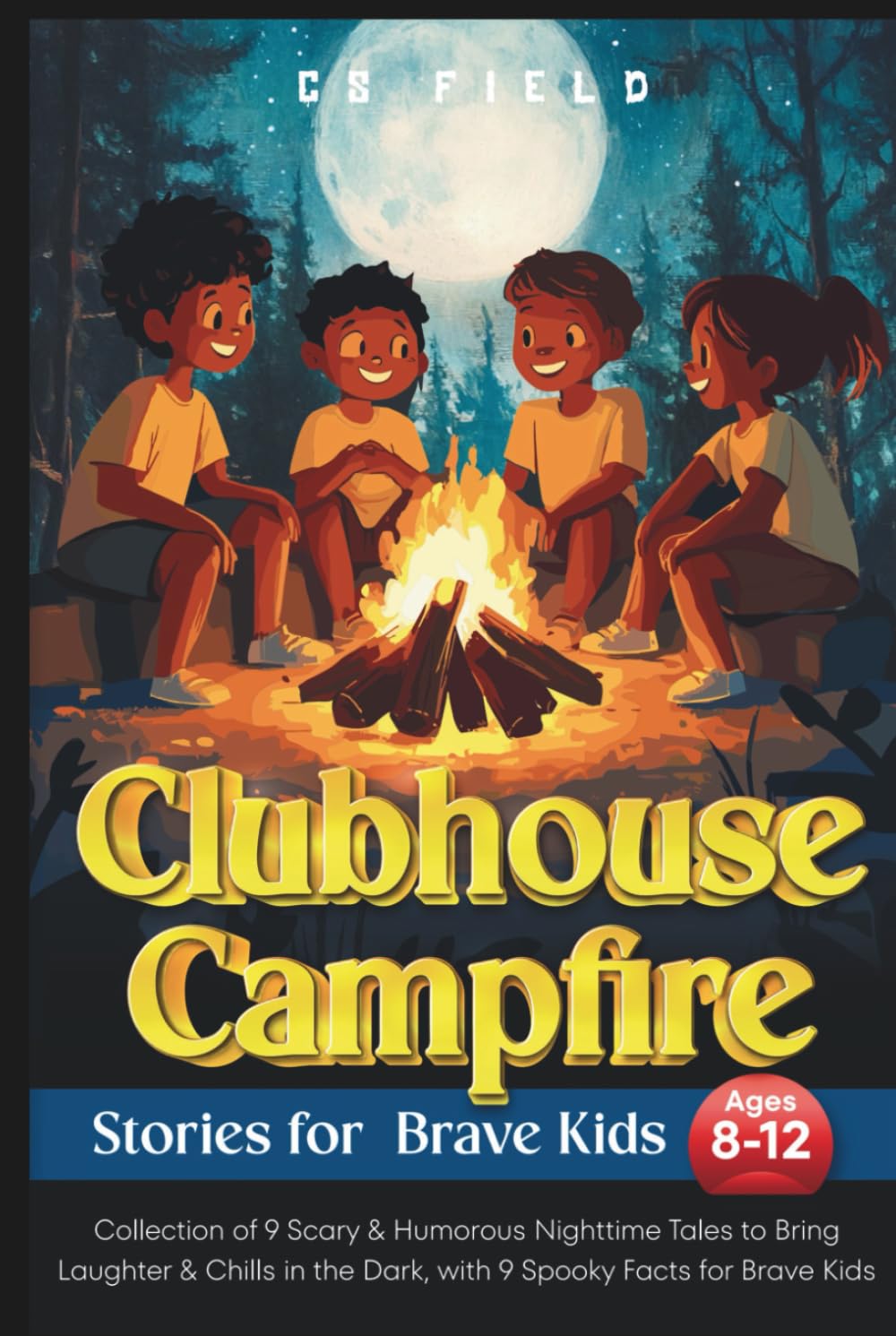 Clubhouse Campfire Stories For Brave Kids Ages 8-12: Collection of 9 Scary & Humorous Nighttime Tales to Bring Laughter & Chills in the Dark, with 9