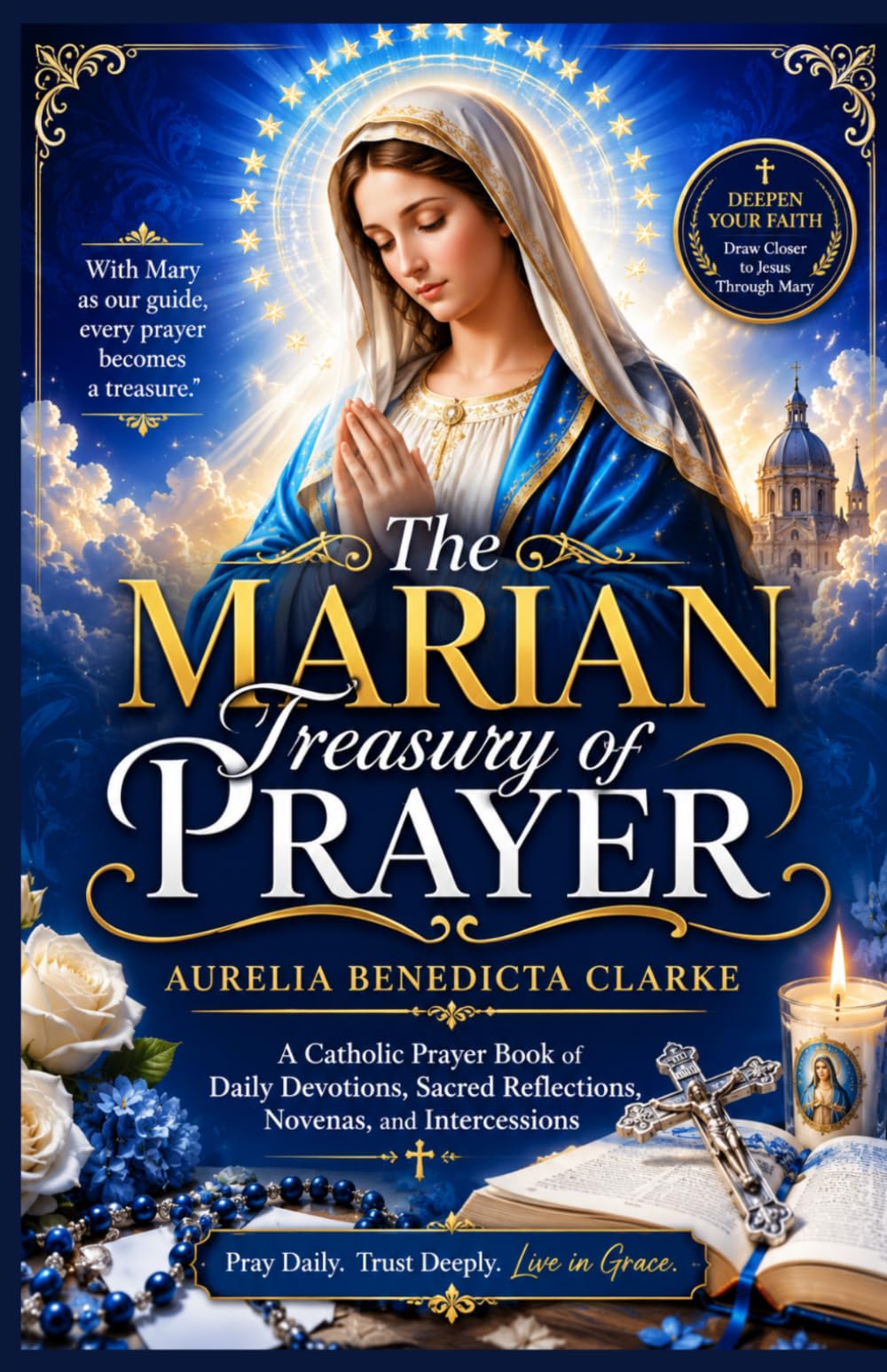 The Marian Treasury of Prayer: A Catholic Prayer Book of Daily Devotions, Sacred Reflections, Novenas, and Intercessions