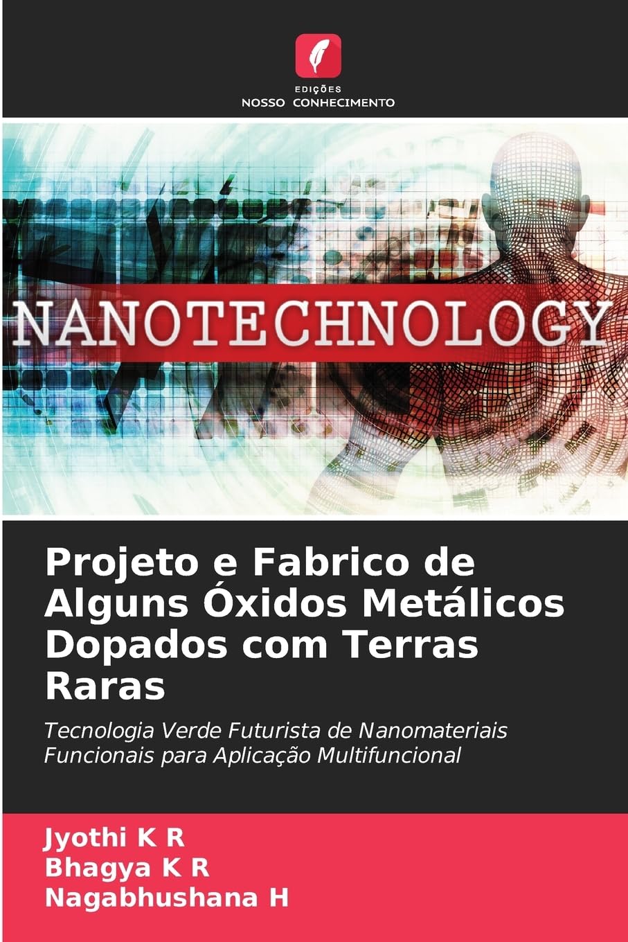 Projeto e Fabrico de Alguns Óxidos Metálicos Dopados com Terras Raras: Tecnologia Verde Futurista de Nanomateriais Funcionais para Aplicação Multifuncional