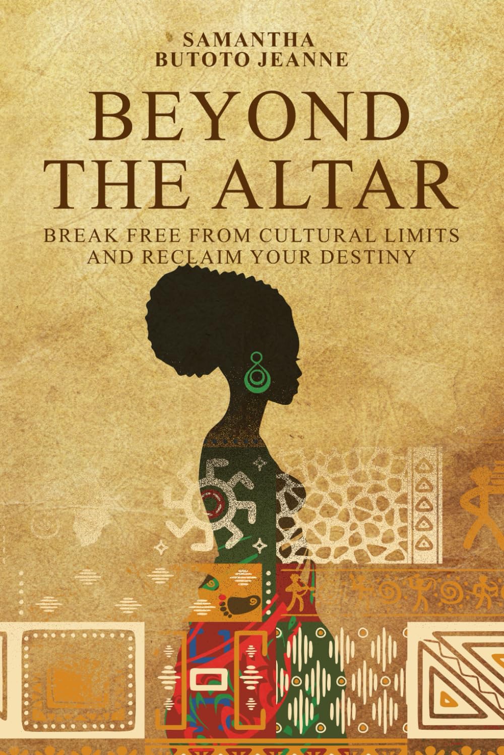 BEYOND THE ALTAR ( Break Free From Cultural Limits And Reclaim Your Destiny )