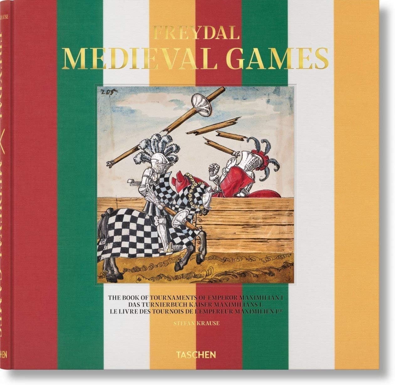 Freydal. Medieval Games. The Book of Tournaments of Emperor Maximilian I: The Book of Tournaments of Emperor Maximilian I / Das Turnierbuch Kaiser ... Livre des Tournois de L'Empereur Maximilien I