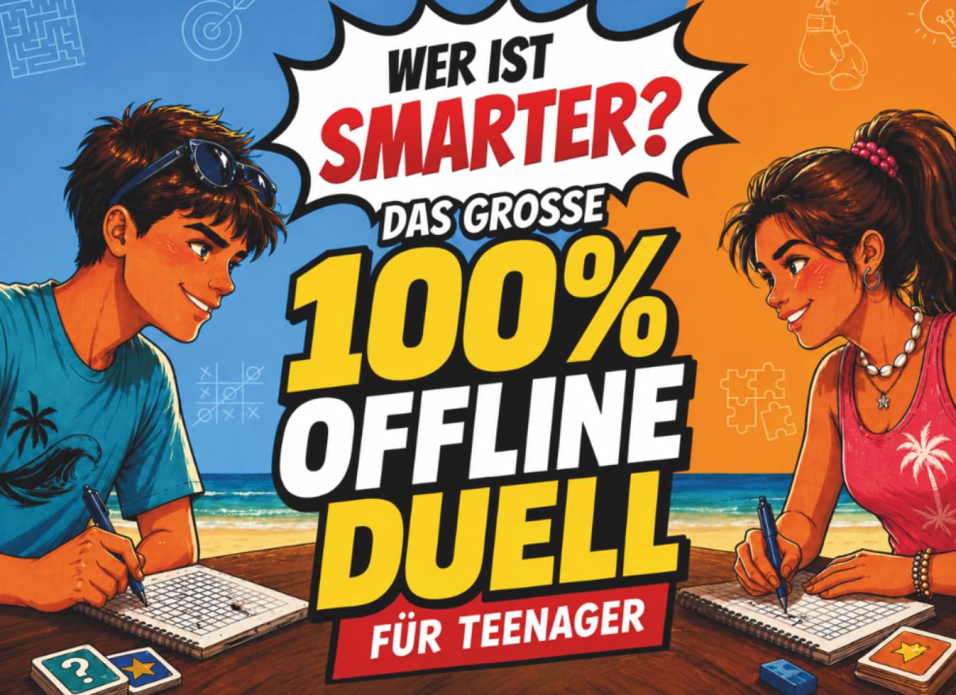 Wer ist smarter? Das große 100% Offline-Duell für Teenager: Akku leer, Stift her! Der Sommerferien-Spaß für Teens mit Grips. 50 lustige Spiele und Challenges gegen das sinnlose Scrollen
