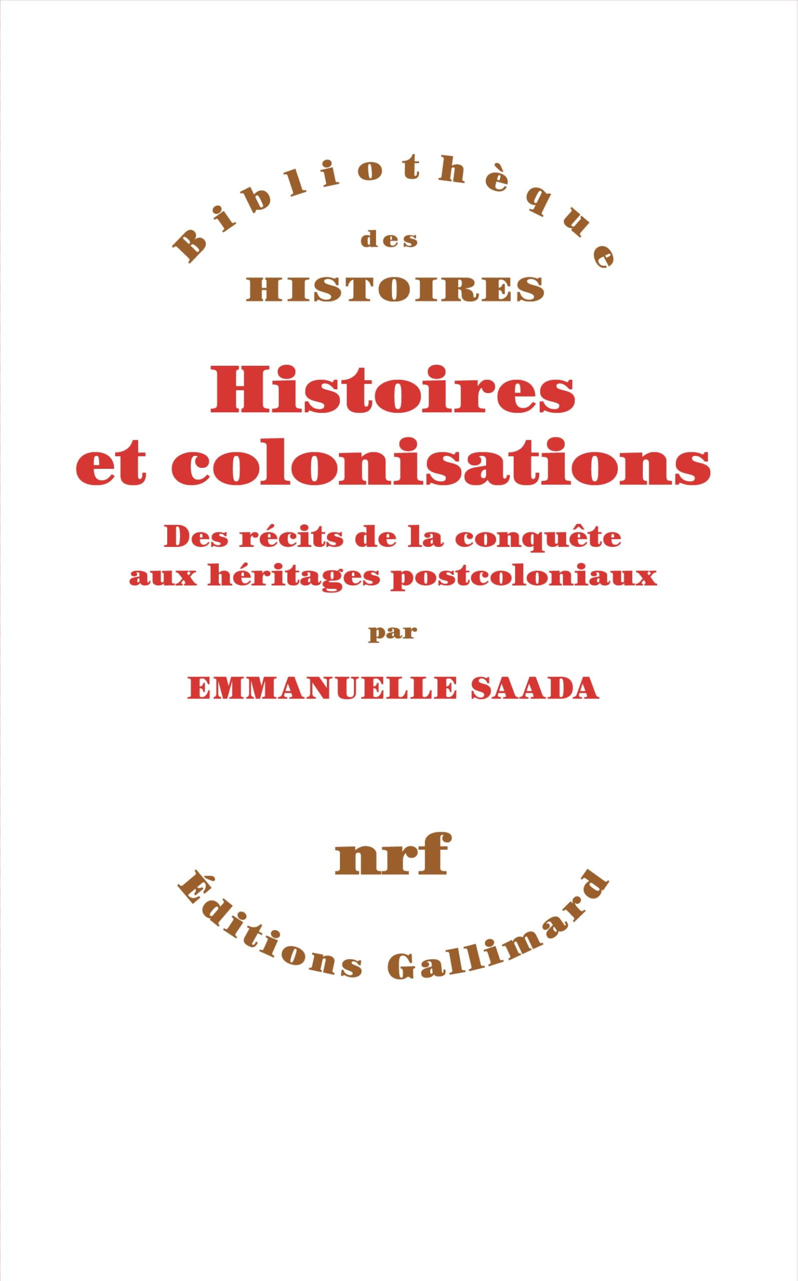 Histoires et colonisations: Des récits de la conquête aux héritages postcoloniaux