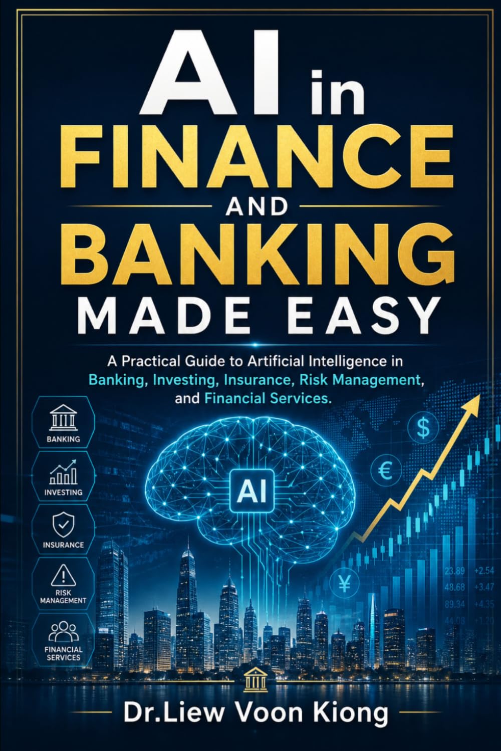 AI in Finance and Banking Made Easy: A Practical Guide to Artificial Intelligence, Digital Banking, FinTech, Risk Management, Fraud Detection, Investment Analytics, and Financial Automation