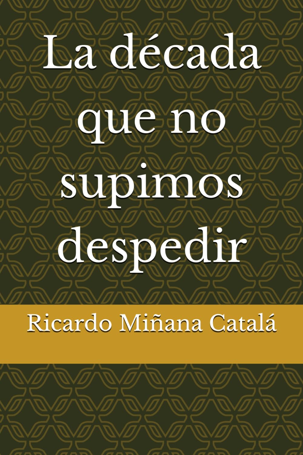 La década que no supimos despedir