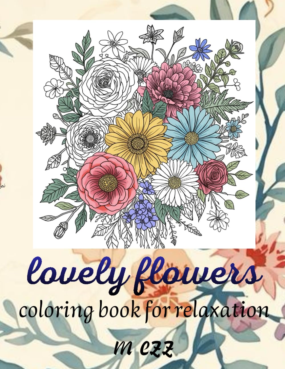 Beautiful Lovely Flower Designs to Coloring: Adult Coloring Book: 50 images of beautiful flowers to relax, relieve stress and enjoy. For adults and children.