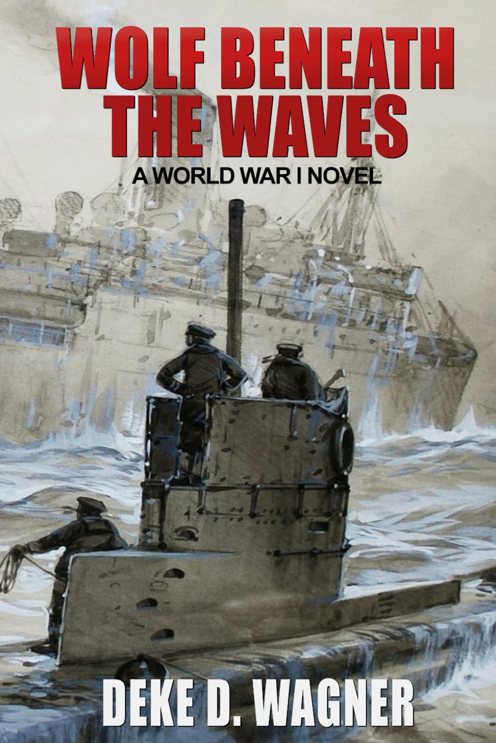 Wolf Beneath the Waves: A World War I Novel