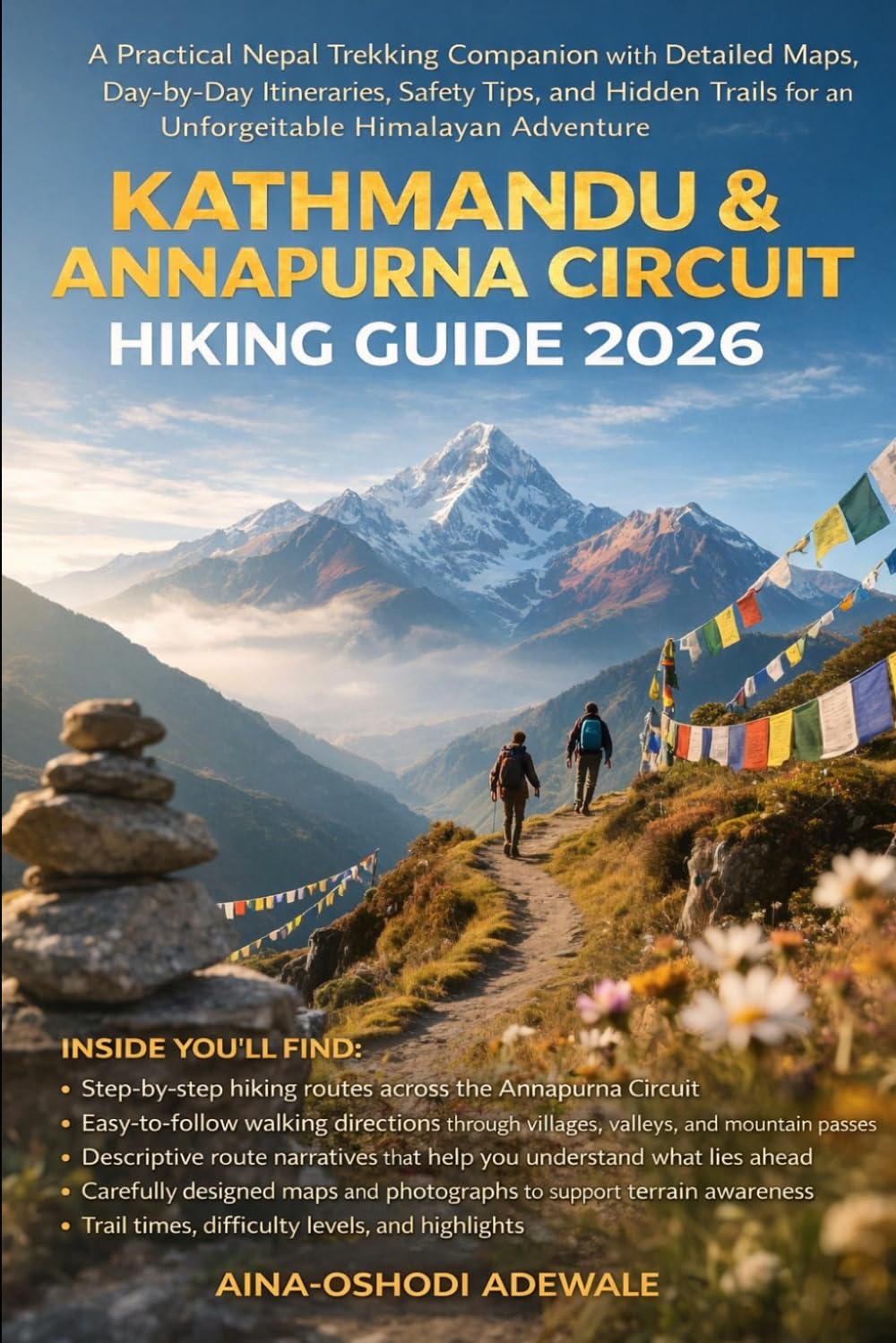 KATHMANDU & ANNAPURNA CIRCUIT HIKING GUIDE 2026: A Practical Nepal Trekking Companion with Detailed Maps, Day-by-Day Itineraries, Safety Tips, and ... 1 (THE TRAIL COMPANION COLLECTION)