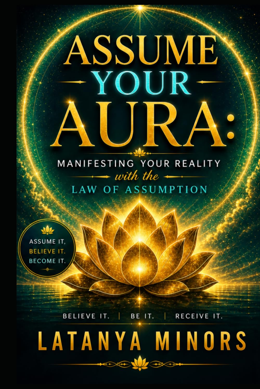 Assume Your Aura: Manifesting Your Reality with the Law of Assumption (Assume Your Aura The Series)