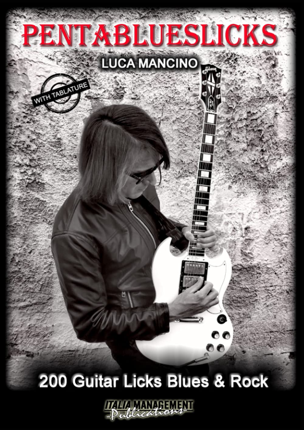 PENTABLUESLICKS: 200 guitar licks blues & rock (The exclusive guitar and bass guitar methods by Luca Mancino)