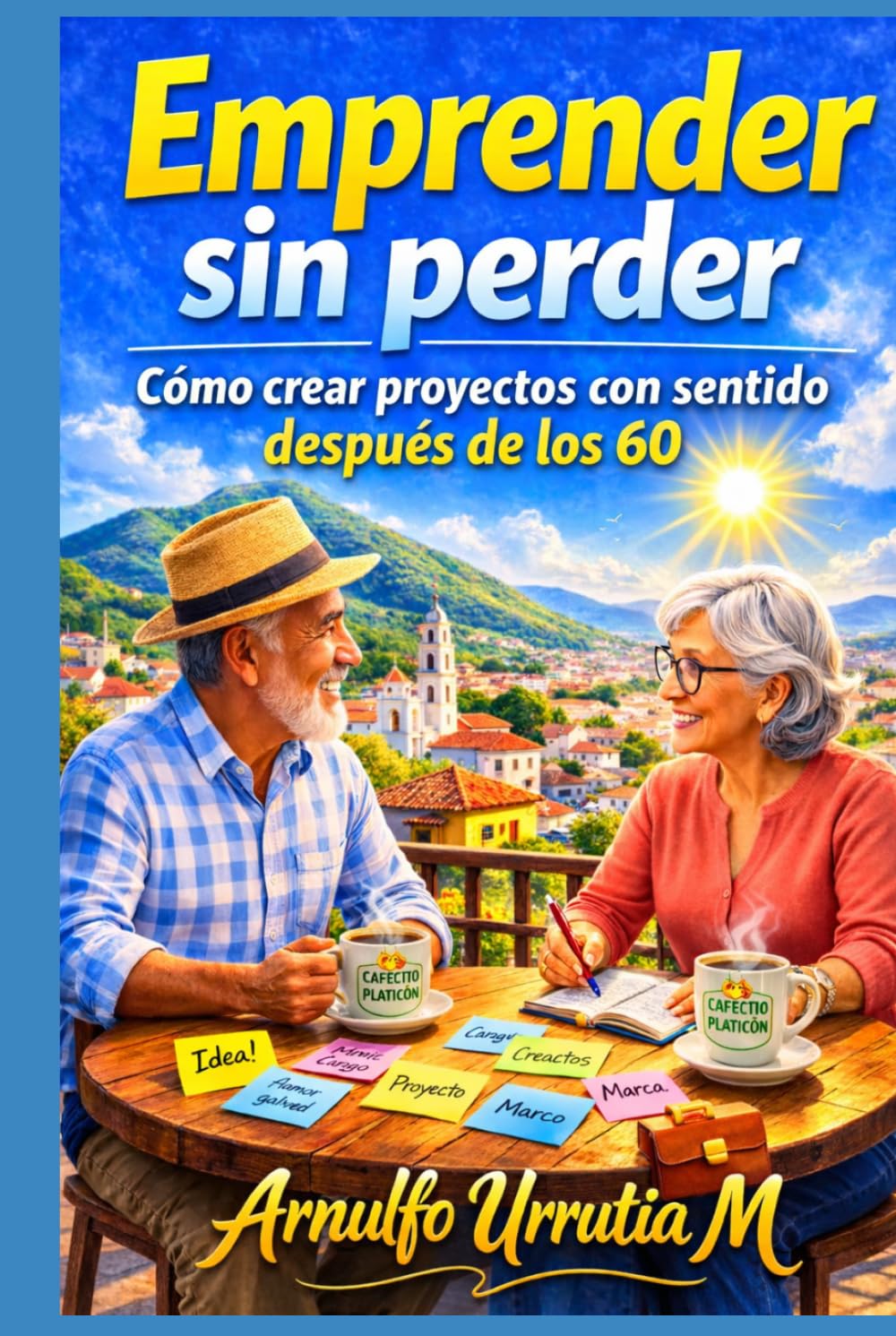 Emprender sin perder: Como crear proyectos con sentido después de los 60